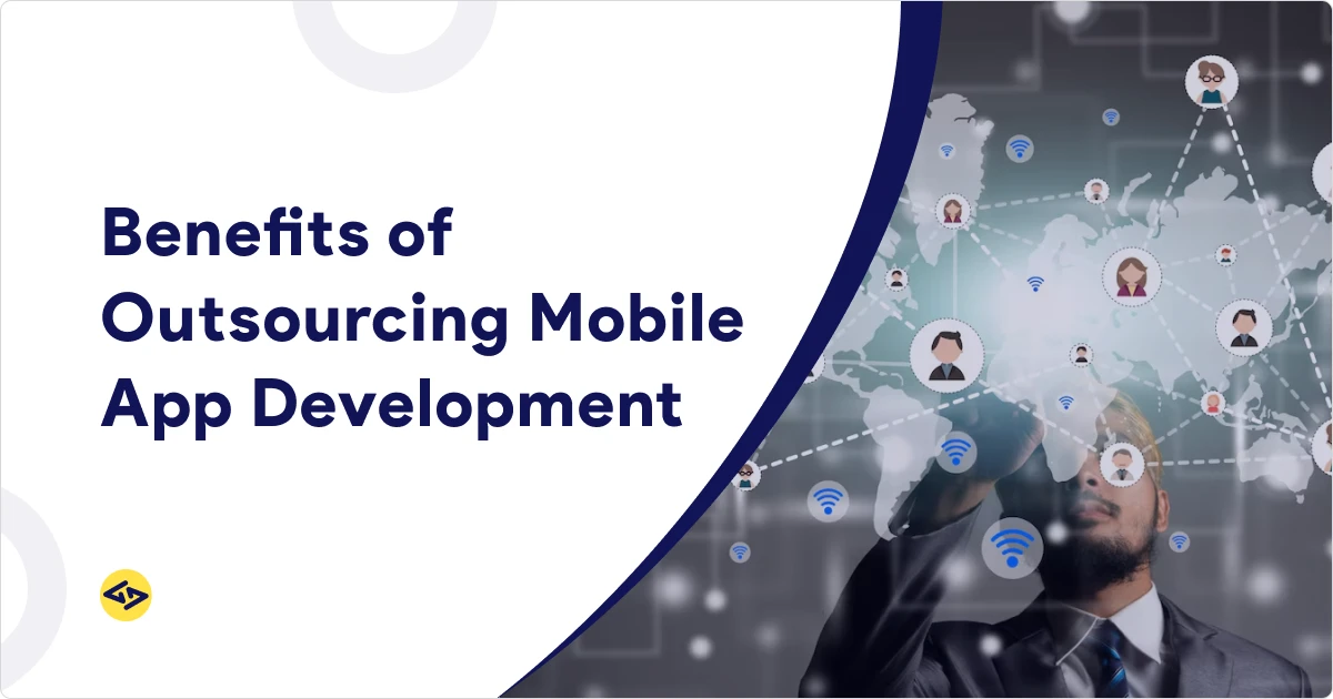 Benefits of Outsourcing Mobile App Development