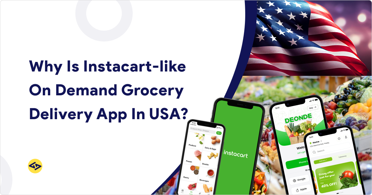 Why Is Instacart-like On Demand Grocery Delivery App In USA?