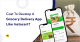 Cost To Develop A Grocery Delivery App Like Instacart