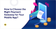 How to Choose the Right Payment Gateway for Your Mobile App