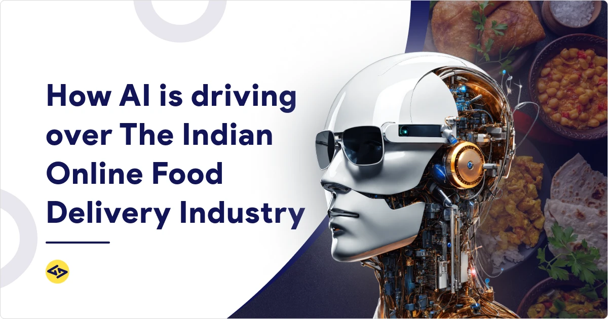 How AI is driving over the Indian Online Food Delivery Industry