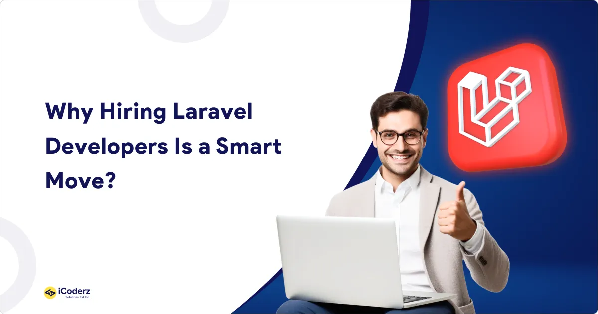 Why Hiring Laravel Developers Is a Smart Move?