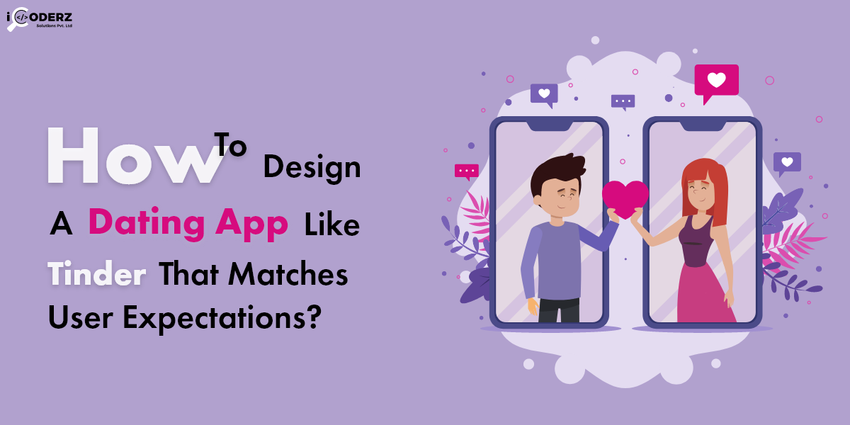 How to design a dating app like Tinder that matches user expectations? 