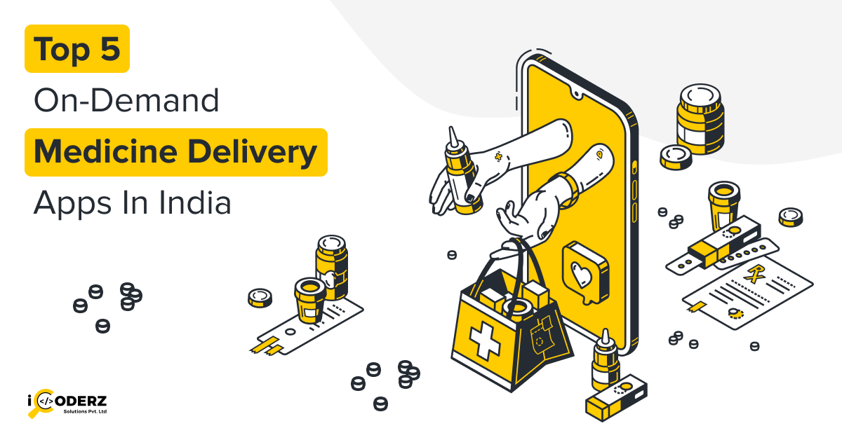 Top 5 OnDemand Medicine Delivery Apps in India iCoderz Solutions