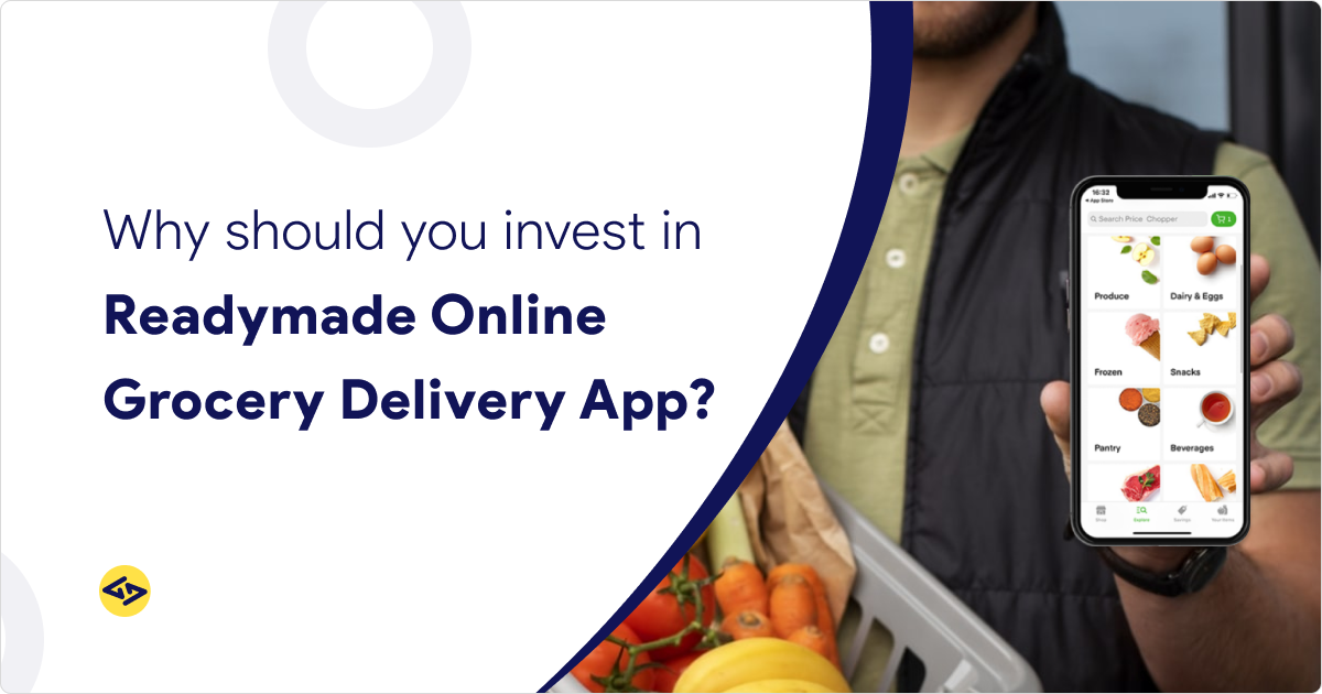 Why should you invest in Readymade Online Grocery Delivery App