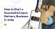 How to Start a Successful Liquor Delivery Business in India