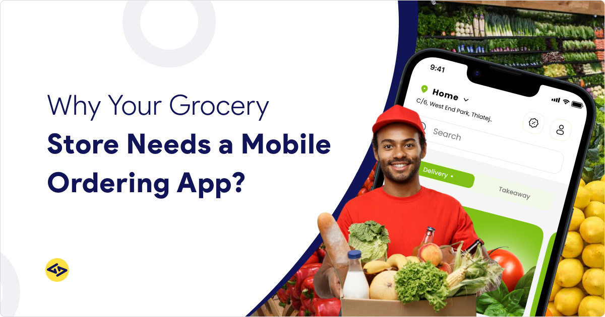 Top 5 Reasons - Why Grocery Store Needs a Grocery Delivery App?
