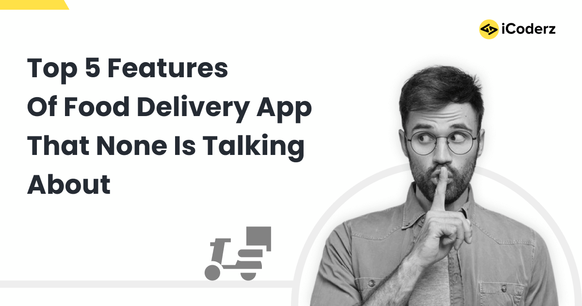 Top 5 Food Delivery App Features That Nobody Talks About