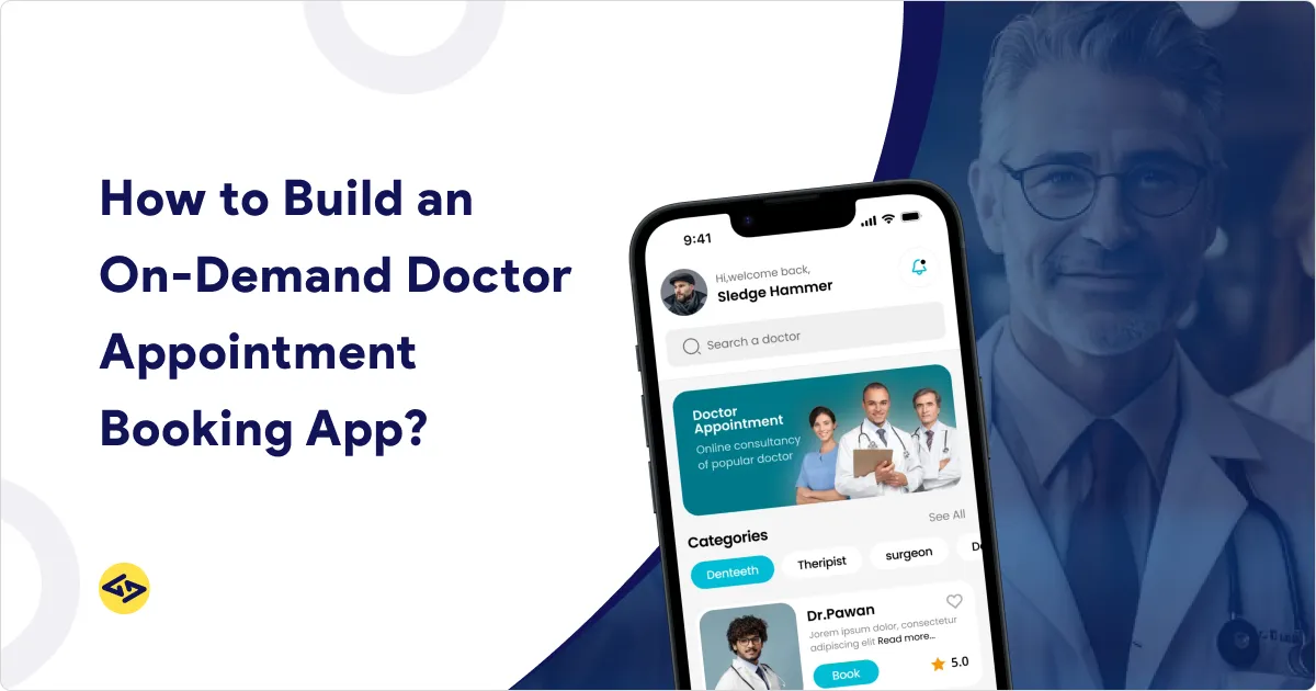 How to Build an On-Demand Doctor Appointment Booking App?