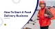 How To Start A Food Delivery Business