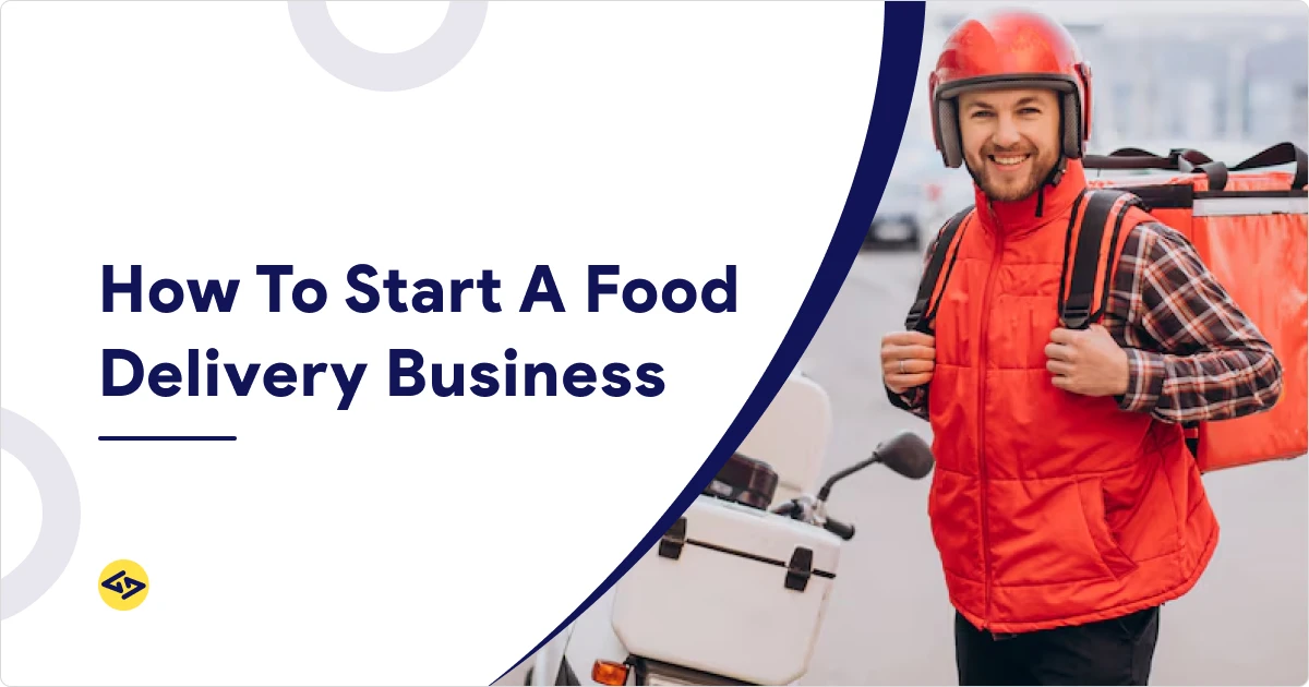 How To Start A Food Delivery Business