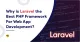 Why is Laravel the Best PHP Framework For Web App Development?