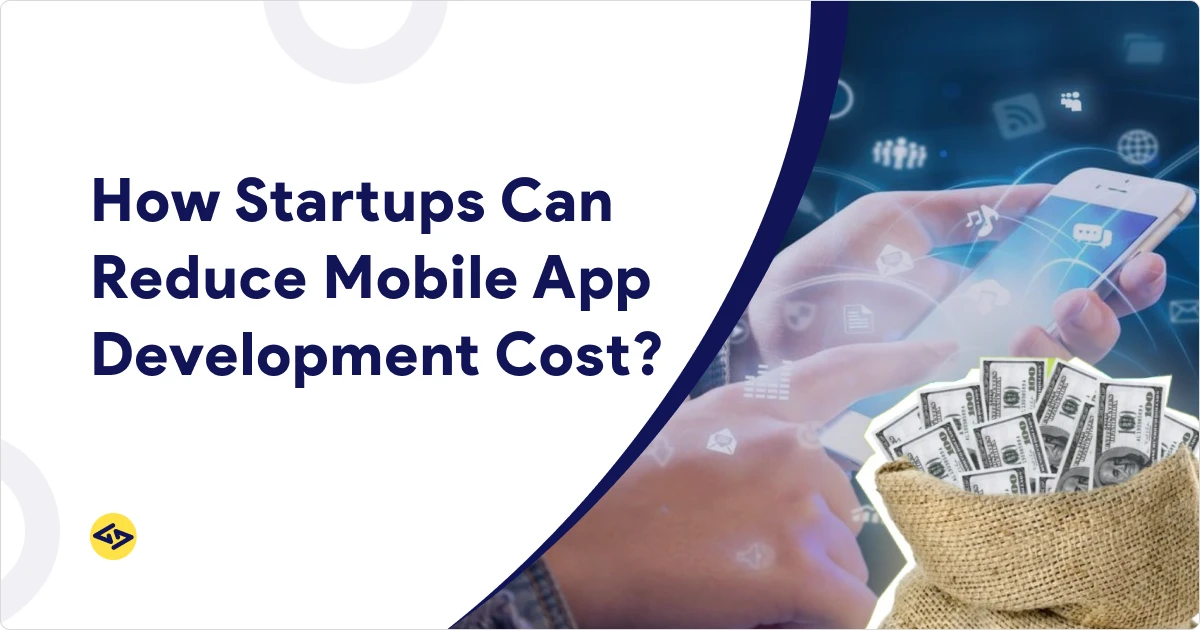 How Startups Can Reduce Mobile App Development Cost?
