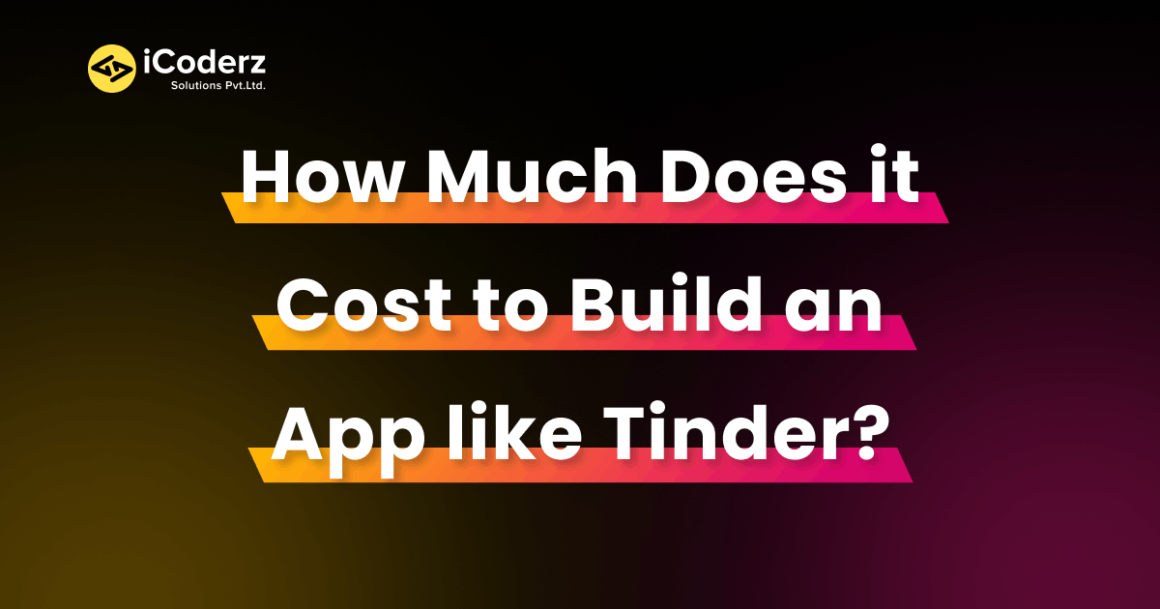 How Much Does It Cost To Build An App Like Tinder How much does it cost to build an app like tinder