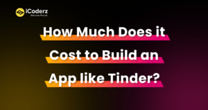 Cost to Build an App like Tinder