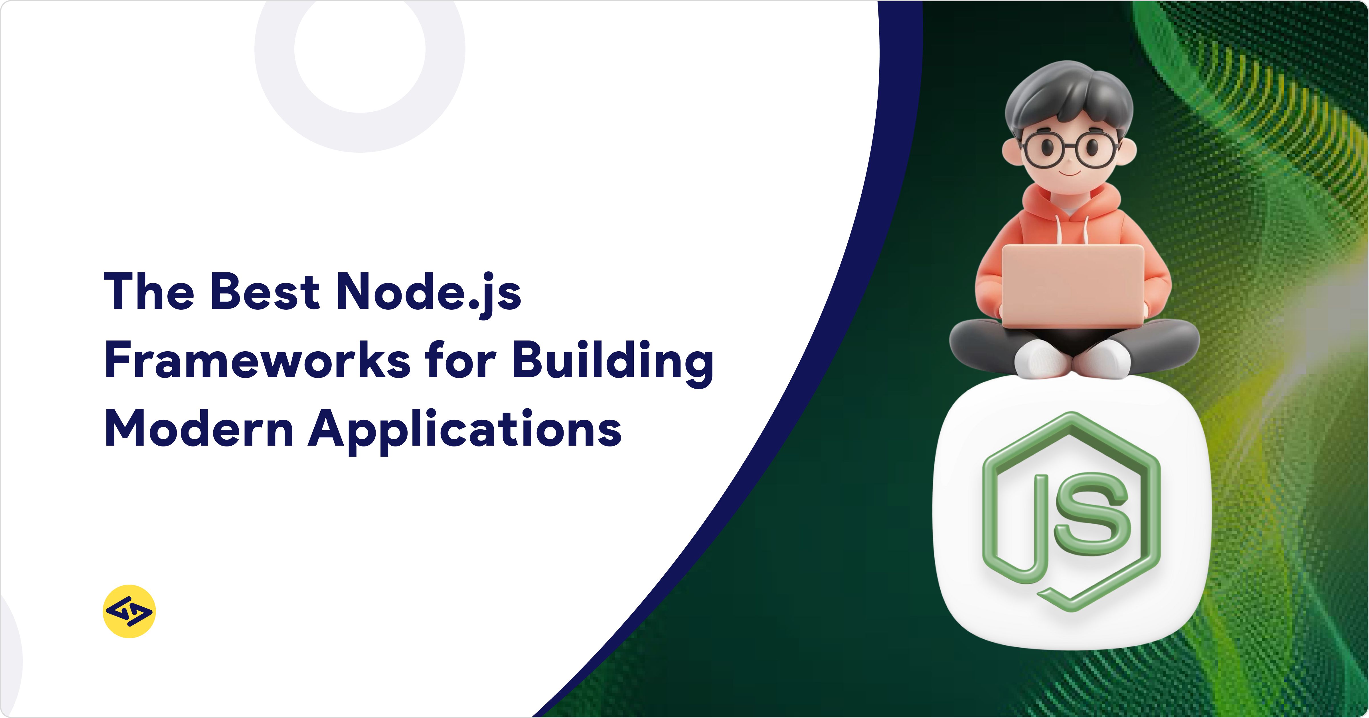 The Best Node.js Frameworks for Building Modern Applications