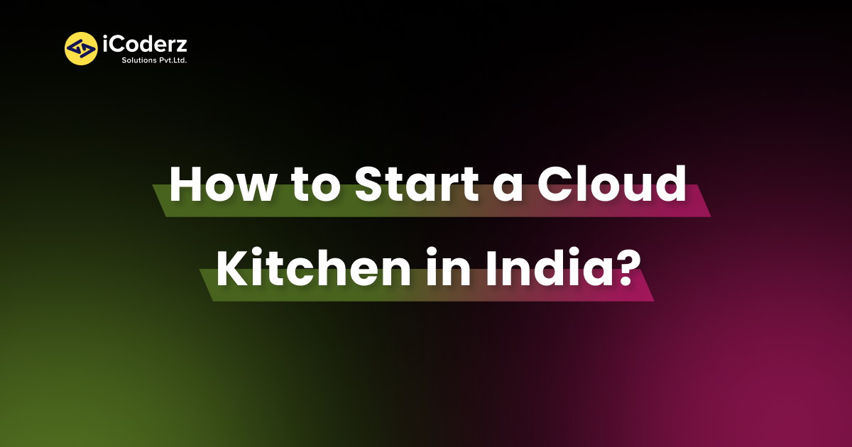 How to Start Cloud Kitchen for Beginners [The Ultimate Guide]