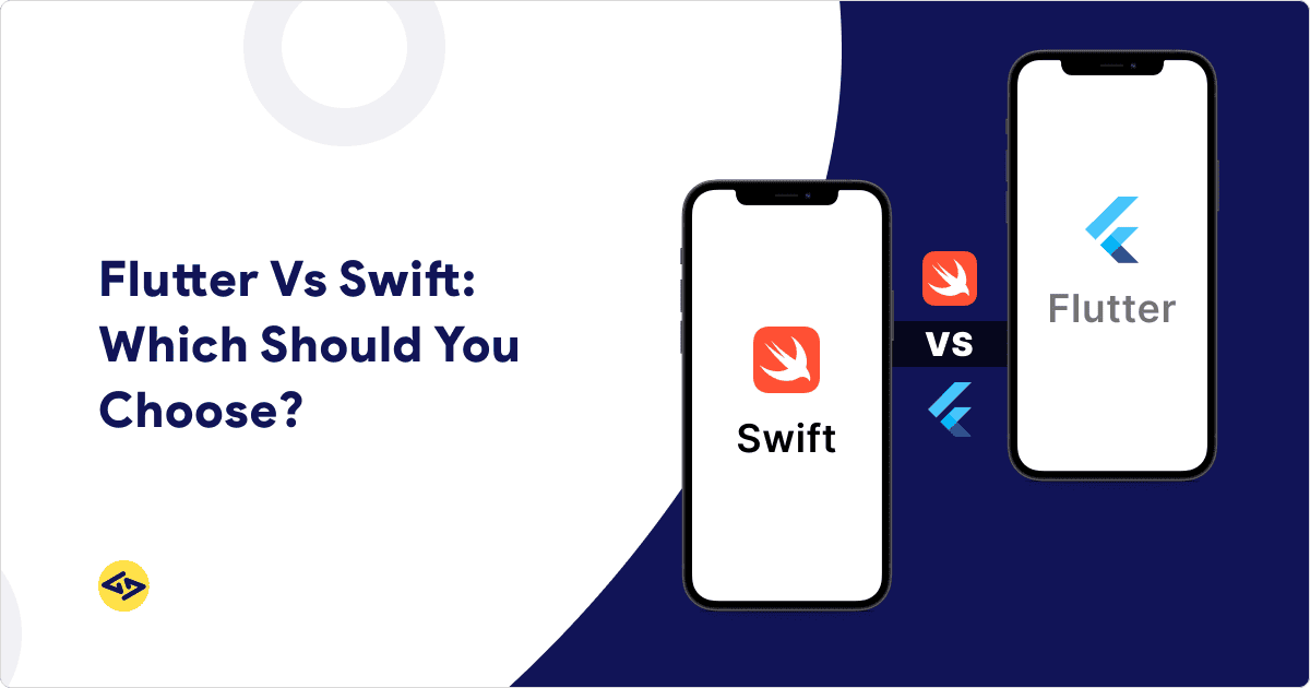 Flutter Vs Swift: Which Should You Choose