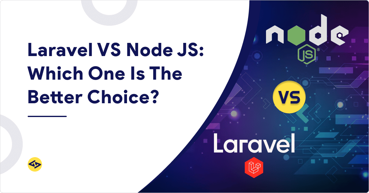 Laravel VS Node JS: Which One Is The Better Choice
