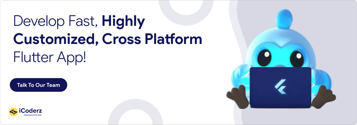 develop fast, highly customized, cross platform flutter app