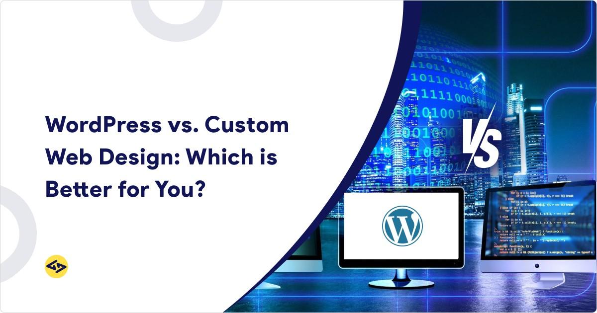 WordPress vs Custom Website Design