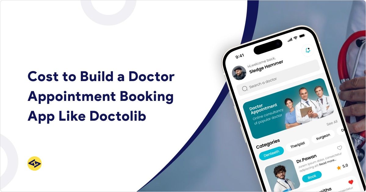Cost to Build a Doctor Appointment Booking App Like Doctolib