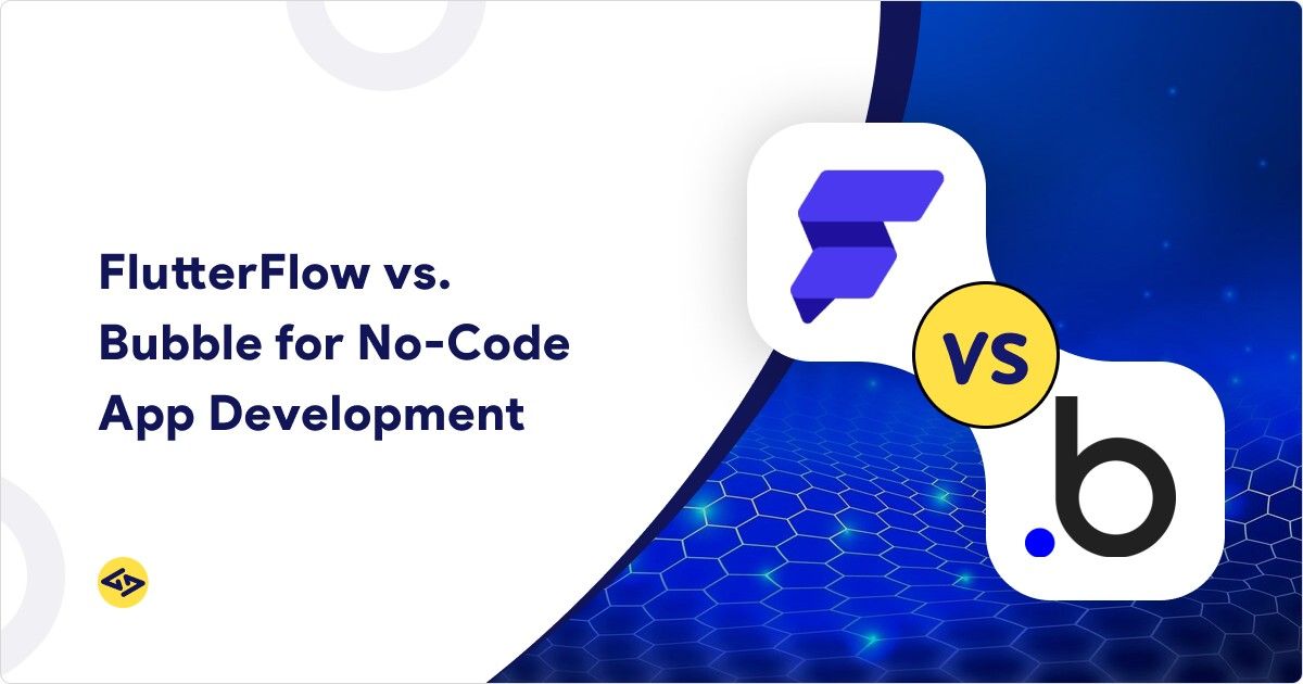 FlutterFlow vs Bubble