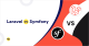 Laravel vs Symfony