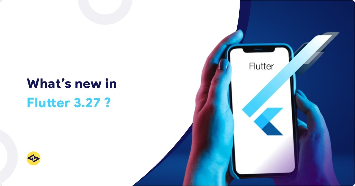 What’s new in Flutter 3.27?