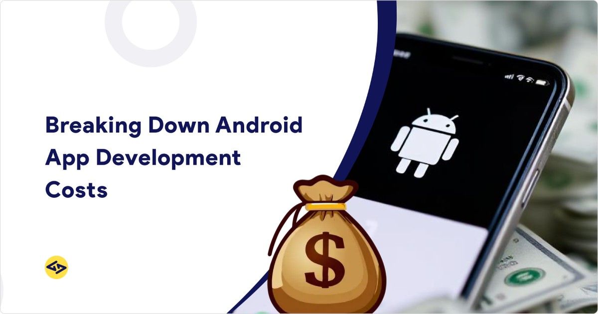 Breaking Down Android App Development Costs