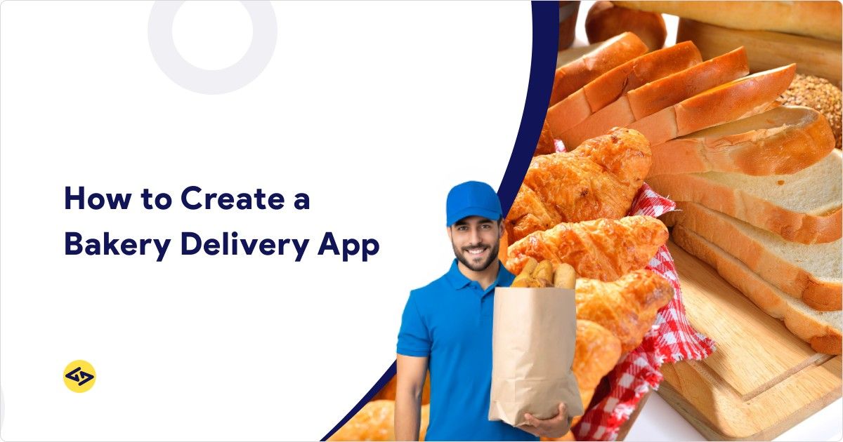 How To Build a Bakery Delivery Mobile App?
