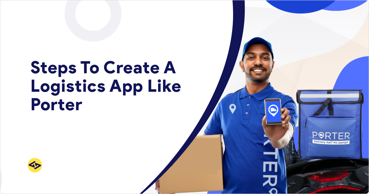 Steps To Create A Logistics App Like Porter In 2025