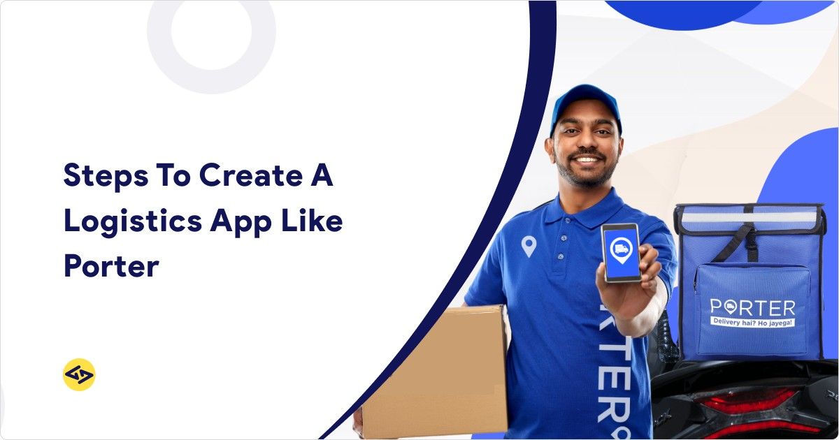 Steps To Create A Logistics App Like Porter