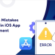 Common iOS App Development Mistakes