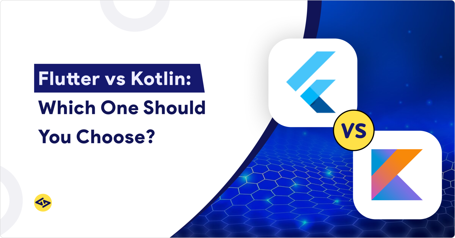 Flutter vs Kotlin: Which is Best for App Development?