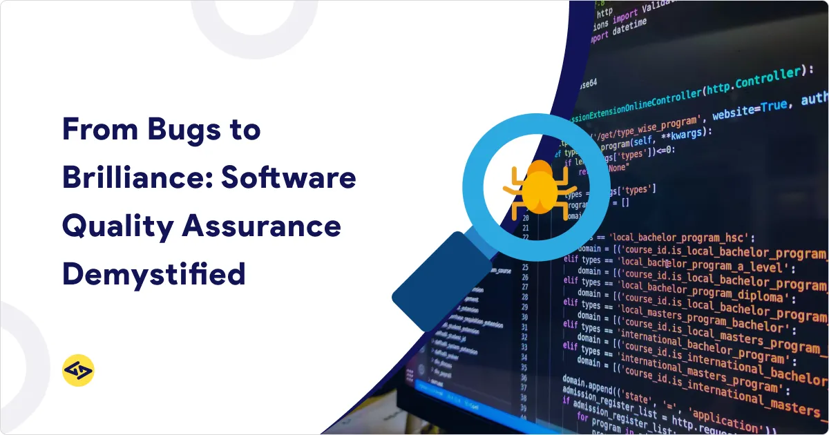 From Bugs to Brilliance: Software Quality Assurance Demystified