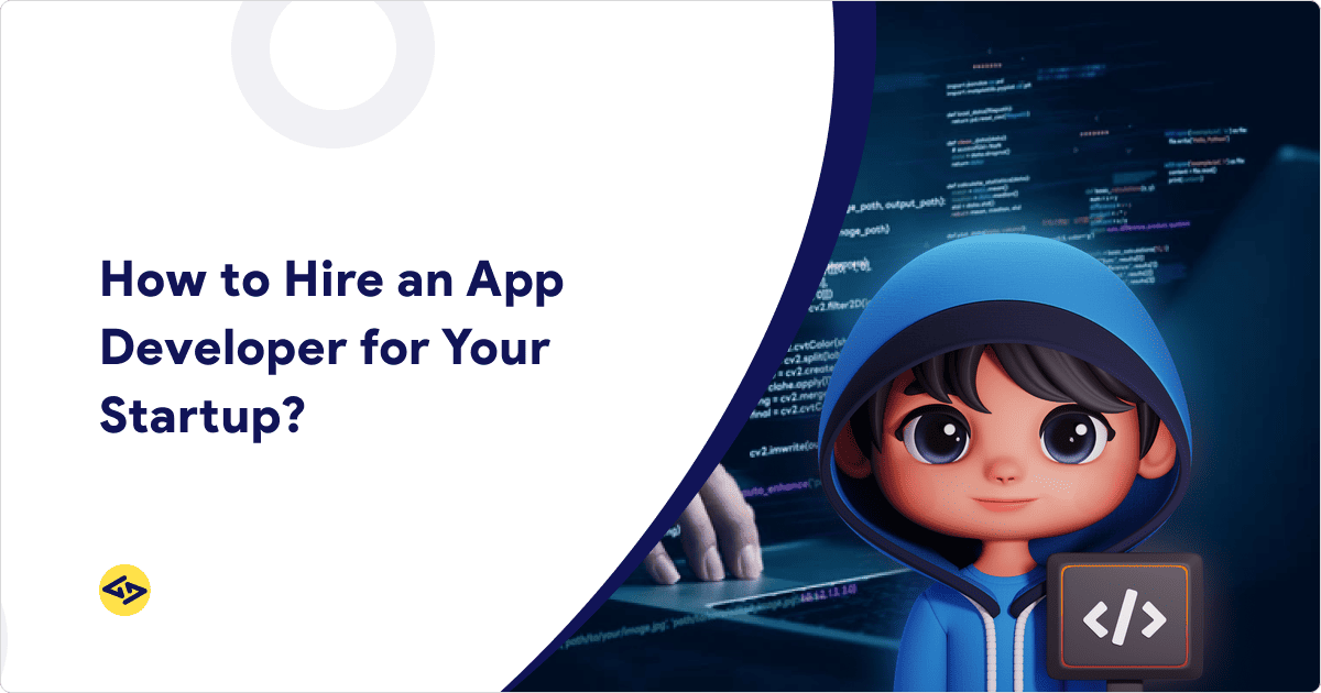 How to Hire an App Developer for Your Startup