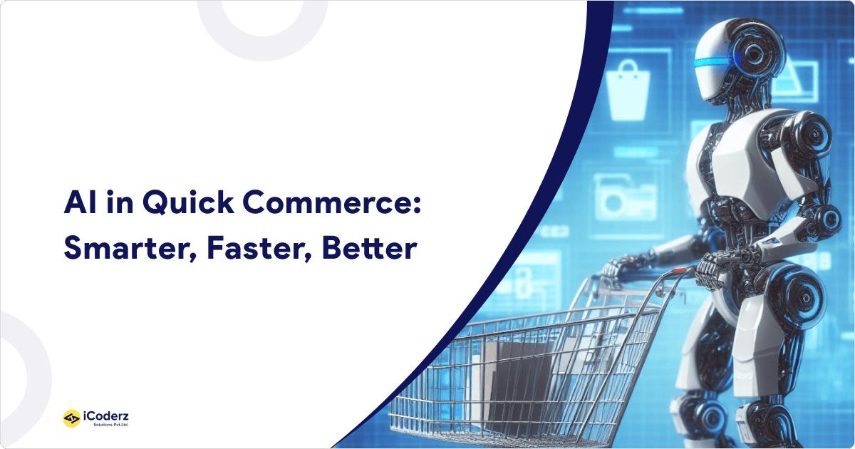 AI in Quick Commerce: Smarter, Faster, Better
