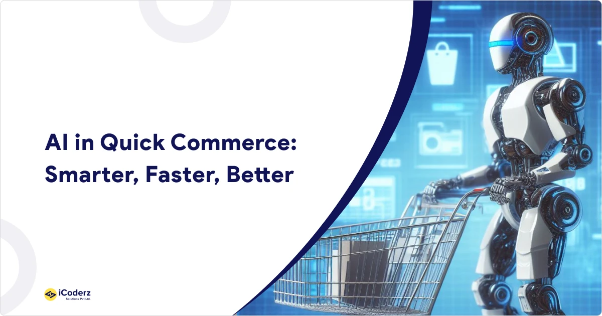 AI in Quick Commerce: Smarter, Faster, Better