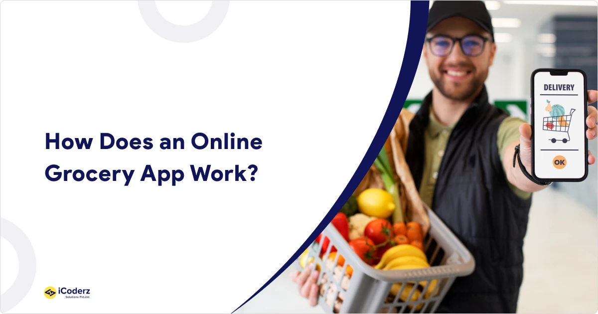 How Does an Online Grocery Delivery App Work?