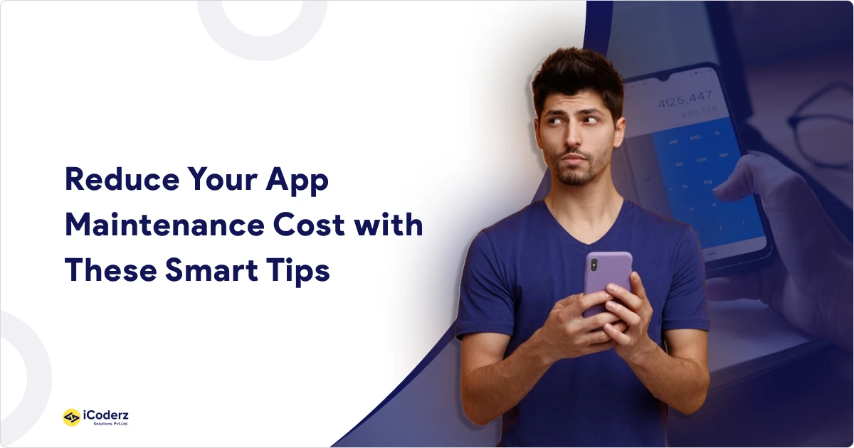 Reduce Your App Maintenance Cost with These Smart Tips