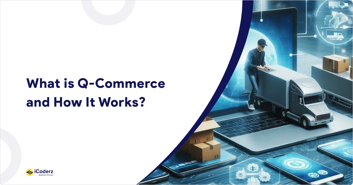 What is Q-Commerce and How It Works?