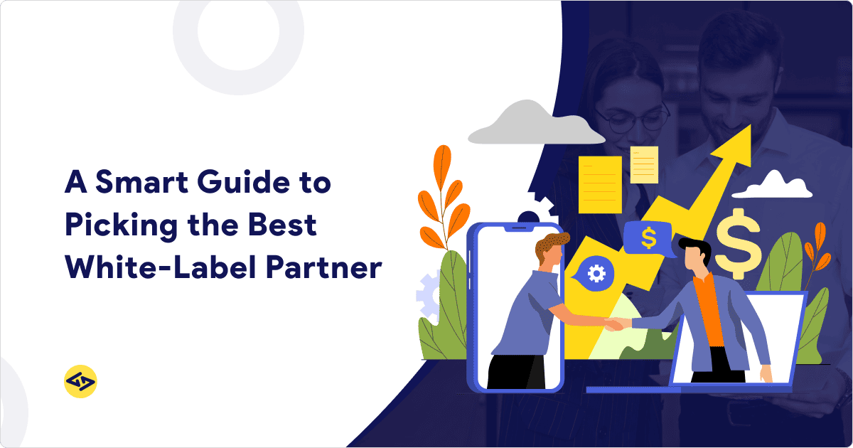 A Smart Guide to Picking the Best White-Label Partner
