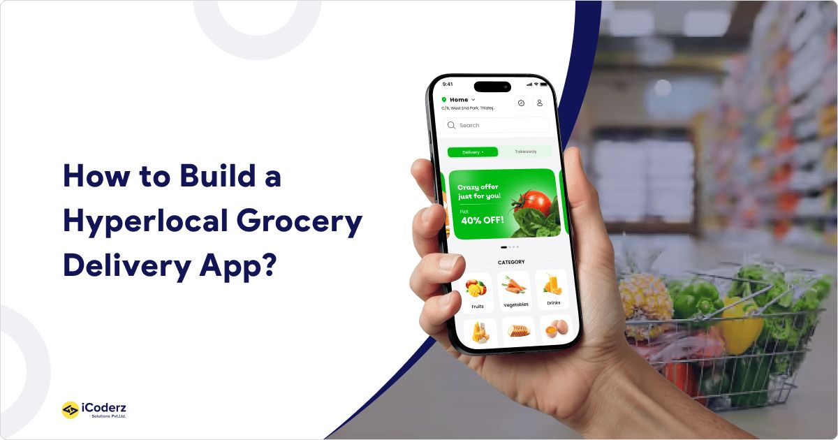Build a Hyperlocal Grocery Delivery App Like KissanKonnect