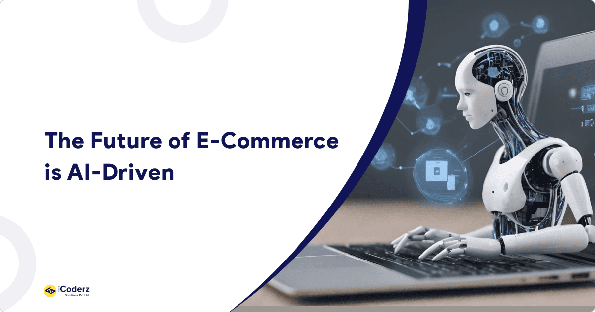 The Future of E-Commerce is AI-Driven