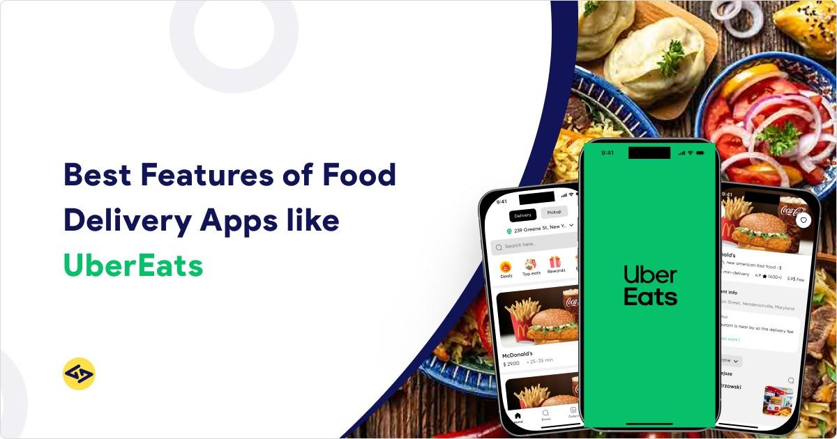 Best Features of Food Delivery Apps like UberEats
