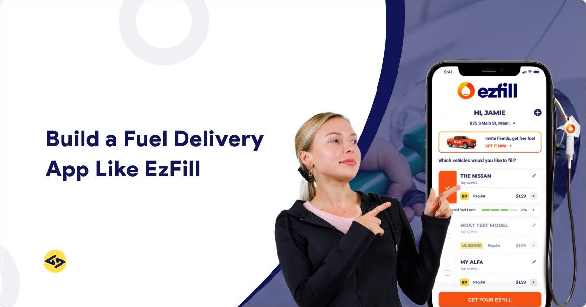 How to Build a Mobile Fuel Delivery App Like EzFill
