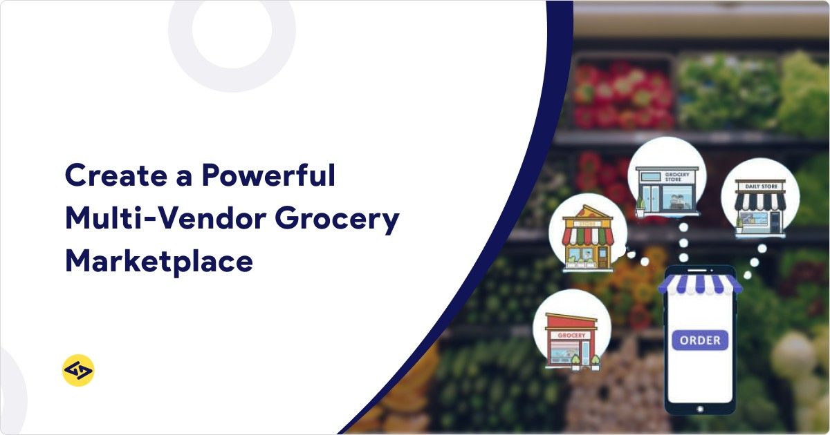 Multi-Vendor Grocery Marketplace Development Guide: Cost, Features, Tech Stack & Business Model