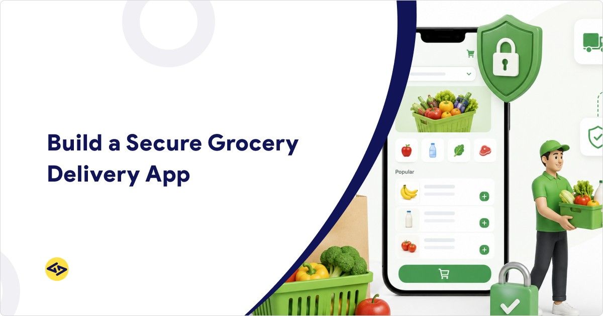 Grocery Delivery App Security: Best Practices to Protect Customer Data
