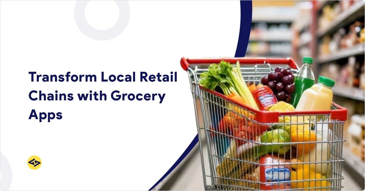 Grocery Delivery App Development for Retail Chains